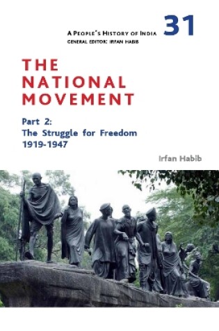 Cover of A People′s History of India 31 – The National Movement, Part 2 – The Struggle for Freedom, 1919–1947