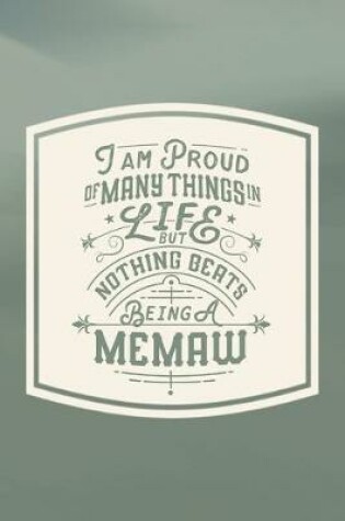 Cover of I Am Proud Of Many Things In Life But Nothing Beats Being A Memaw