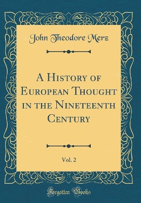 Book cover for A History of European Thought in the Nineteenth Century, Vol. 2 (Classic Reprint)