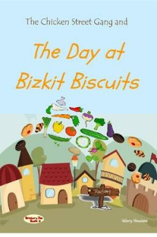 Cover of The Chicken Street Gang and the Day at Bizkit Biscuits