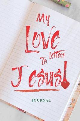 Book cover for My Love Letters To Jesus Journal