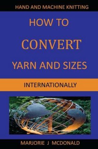 Cover of How to Convert Yarn and Sizes Internationally