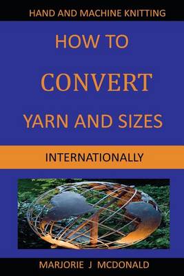 Book cover for How to Convert Yarn and Sizes Internationally