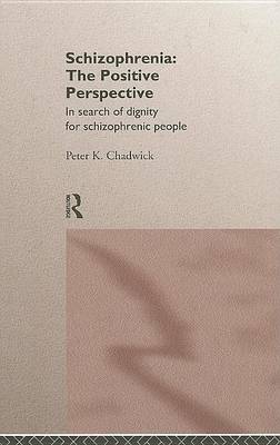 Book cover for Schizophrenia: The Positive Perspective, in Search of Dignity for Schizophrenic People