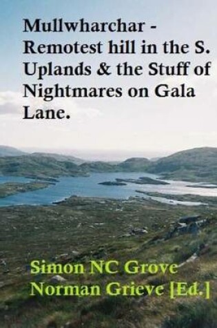 Cover of Mullwharchar - Remotest in the S. Uplands & the stuff o? nightmares on Gala Lane