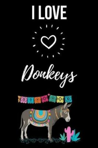 Cover of I Love Donkeys