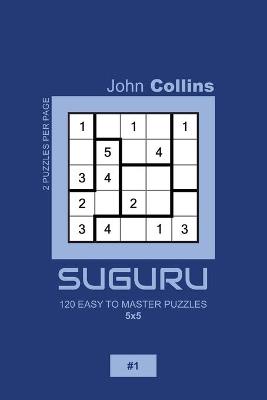 Book cover for Suguru - 120 Easy To Master Puzzles 5x5 - 1