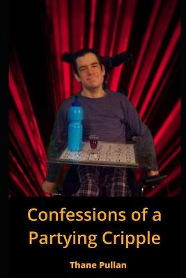 Book cover for Confessions of a Partying Cripple