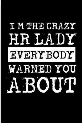 Book cover for I'm the Crazy HR Lady Everybody Warned You about