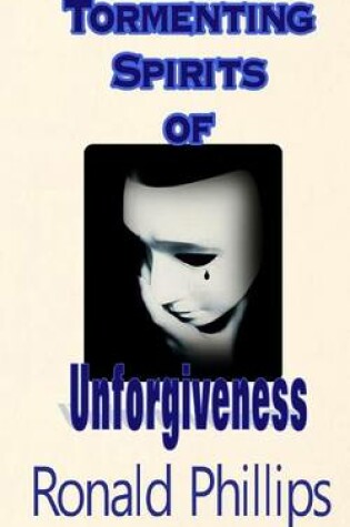 Cover of Tormenting Spirits of Unforgiveness