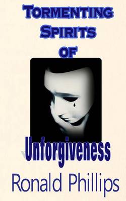 Book cover for Tormenting Spirits of Unforgiveness