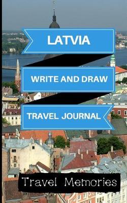 Book cover for Latvia Write and Draw Travel Journal