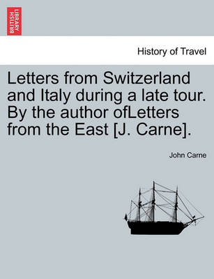 Book cover for Letters from Switzerland and Italy During a Late Tour. by the Author Ofletters from the East [J. Carne].