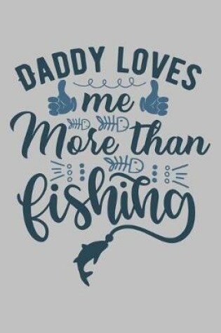Cover of Daddy Loves Me More than Fishing