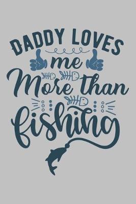 Book cover for Daddy Loves Me More than Fishing