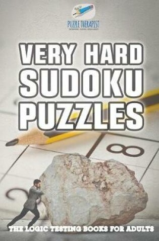 Cover of Very Hard Sudoku Puzzles The Logic Testing Books for Adults