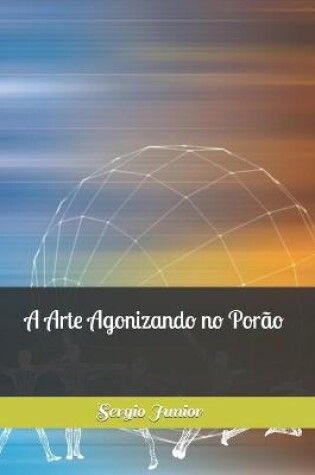 Cover of A Arte Agonizando no Porão