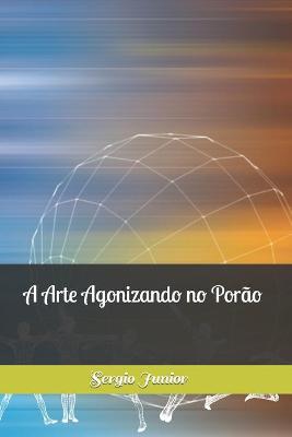 Book cover for A Arte Agonizando no Porão