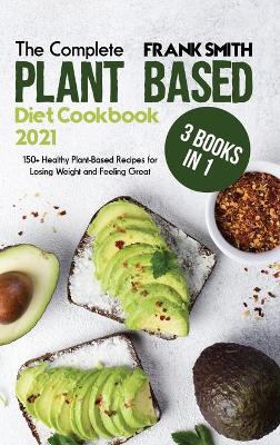 Book cover for The Complete Plant Based Diet Cookbook with Pictures