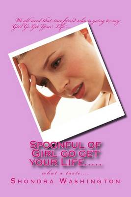 Cover of Spoonful of Girl go get your Life.....