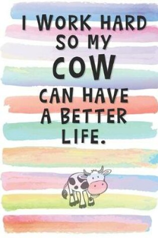 Cover of I Work Hard so My Cow can Have a Better Life