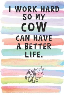 Book cover for I Work Hard so My Cow can Have a Better Life