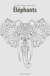 Book cover for Livre de coloriage pour adultes Éléphants 2