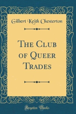 Cover of The Club of Queer Trades (Classic Reprint)