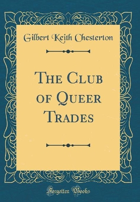 Book cover for The Club of Queer Trades (Classic Reprint)