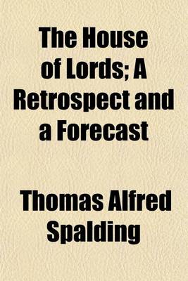 Book cover for The House of Lords; A Retrospect and a Forecast