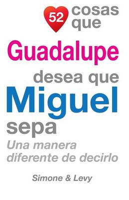 Book cover for 52 Cosas Que Guadalupe Desea Que Miguel Sepa