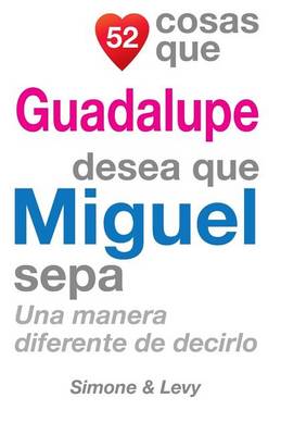 Cover of 52 Cosas Que Guadalupe Desea Que Miguel Sepa