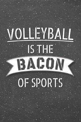 Book cover for Volleyball Is The Bacon Of Sports