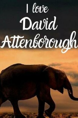 Cover of I love David Attenborough