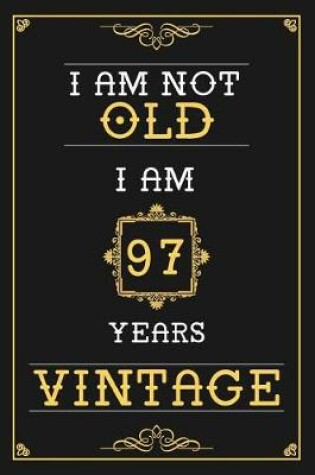 Cover of I Am Not Old I Am 97 Years Vintage