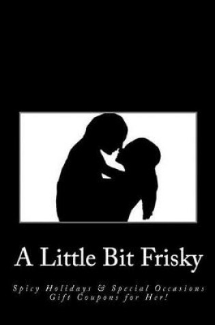 Cover of A Little Bit Frisky