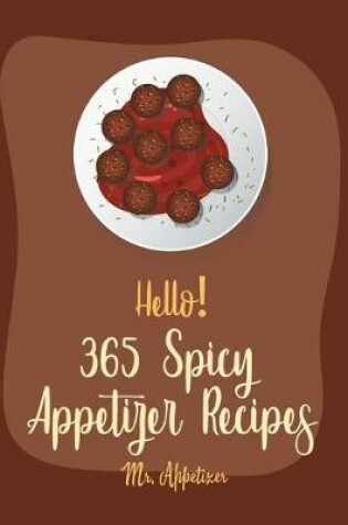 Cover of Hello! 365 Spicy Appetizer Recipes