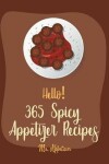 Book cover for Hello! 365 Spicy Appetizer Recipes