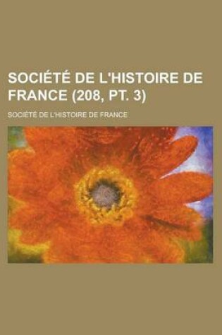 Cover of Societe de L'Histoire de France (208, PT. 3)