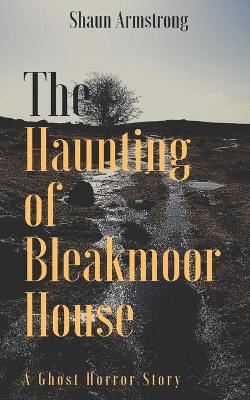 Book cover for The Haunting of Bleakmoor House