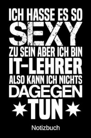 Cover of Ich hasse es so sexy zu sein aber ich bin IT-Lehrer also kann ich nichts dagegen tun