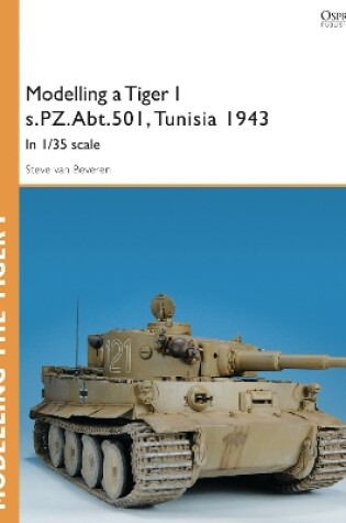 Cover of Modelling a Tiger I s.PZ.Abt.501, Tunisia 1943