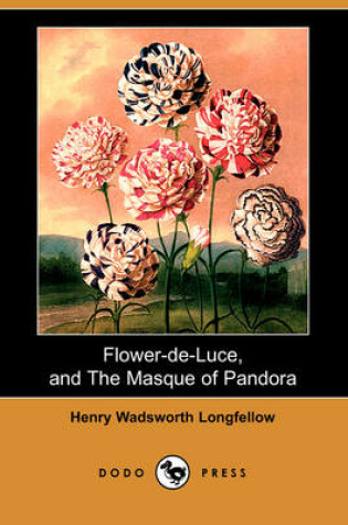 Cover of Flower-de-Luce, and the Masque of Pandora (Dodo Press)