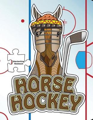 Book cover for Horse Hockey Handwriting Notebook