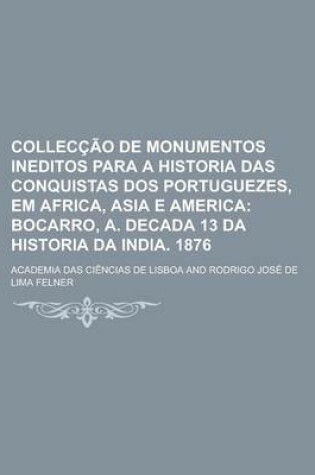 Cover of Colleccao de Monumentos Ineditos Para a Historia Das Conquistas DOS Portuguezes, Em Africa, Asia E America