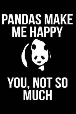 Cover of Pandas Make Me Happy You, Not So Much