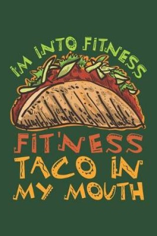 Cover of I'm Into Fitness Fit'ness Taco In My Mouth