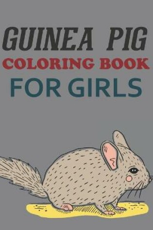 Cover of Guinea Pig Coloring Book For Girls