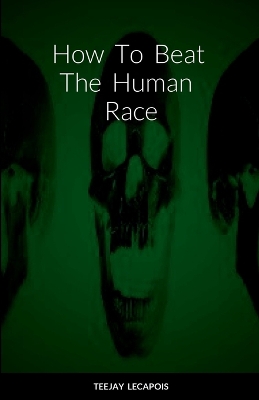 Book cover for How To Beat The Human Race