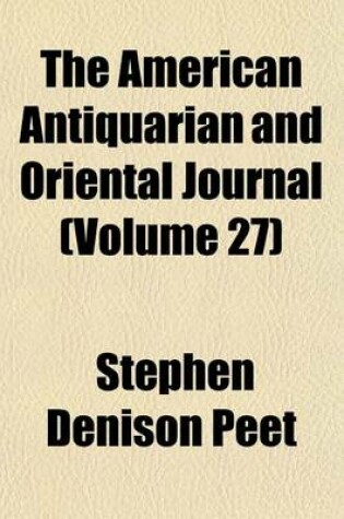 Cover of The American Antiquarian and Oriental Journal (Volume 27)